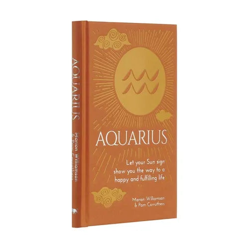 Aquarius: Let Your Sun Sign Show You the Way to a Happy and Fulfilling Life - Hardcover