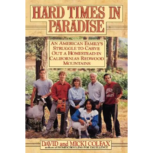 Hard Times in Paradise: An American Family's Struggle To Carve Out a Homestead in California's Redwood Mountains - Hardcover