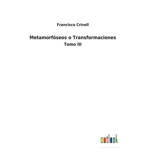 Metamorfóseos o Transformaciones: Tomo III - Hardcover
