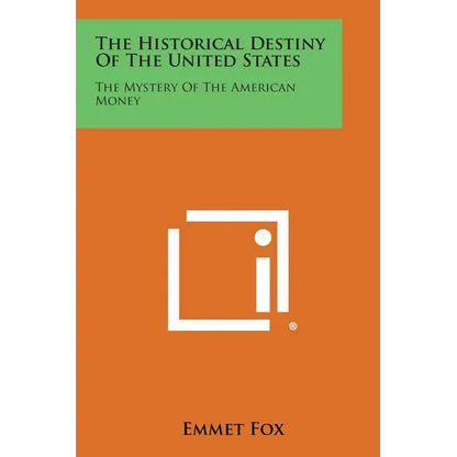 The Historical Destiny of the United States: The Mystery of the American Money - Paperback