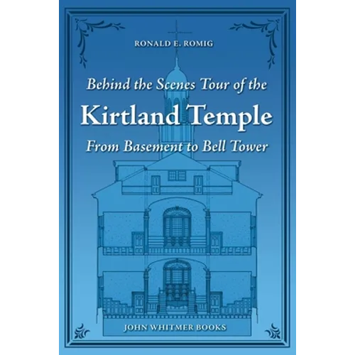 Behind the Scenes Tour of the Kirtland Temple: From Basement to Bell Tower - Paperback