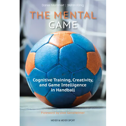 The Mental Game: Cognitive Training, Creativity, and Game Intelligence in Handball - Mass Market Paperbound