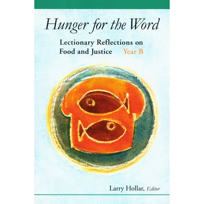 Hunger for the Word: Lectionary Reflections on Food and Justice-Year B - Paperback