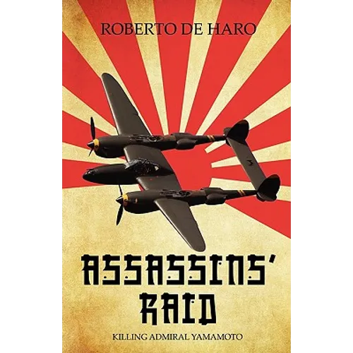 Assassins' Raid: Killing Admiral Yamamoto - Paperback