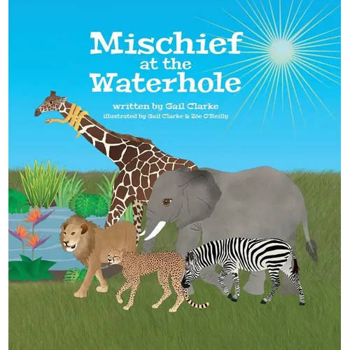 Mischief at the Waterhole - Hardcover