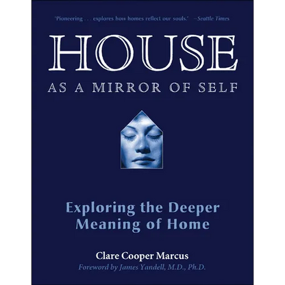 House as a Mirror of Self: Exploring the Deeper Meaning of Home - Paperback