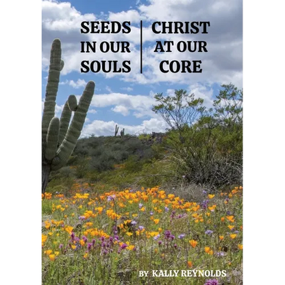 Seeds in Our Souls, Christ at Our Core - Paperback
