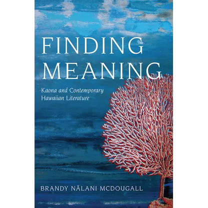 Finding Meaning: Kaona and Contemporary Hawaiian Literature - Paperback