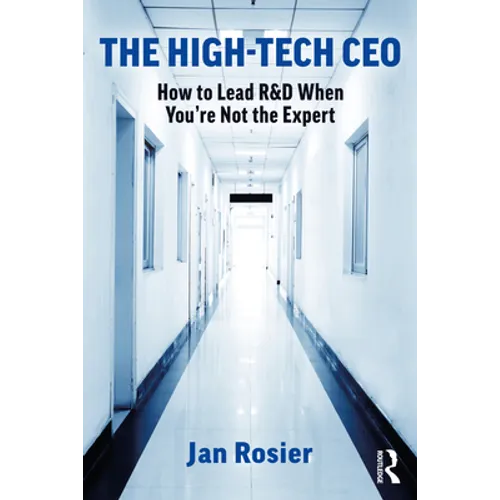 The High-Tech CEO: How to Lead R&d When You're Not the Expert - Paperback
