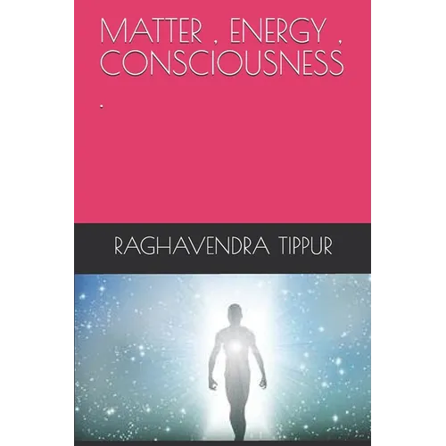 Matter, Energy, Consciousness . - Paperback