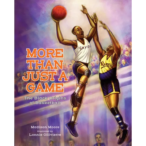 More Than Just a Game: The Black Origins of Basketball - Hardcover