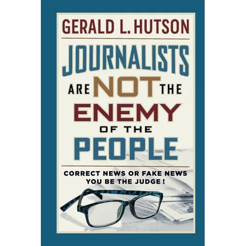 Journalists Are Not the Enemy of the People - Paperback