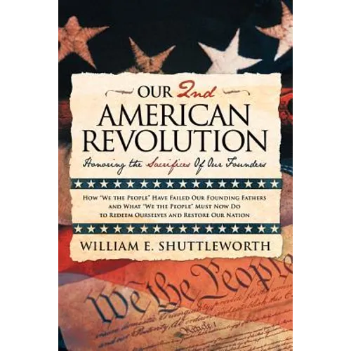 Our 2nd American Revolution: Honoring the Sacrifices of Our Founders - Paperback