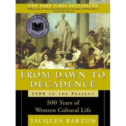 From Dawn to Decadence: 1500 to the Present: 500 Years of Western Cultural Life - Paperback