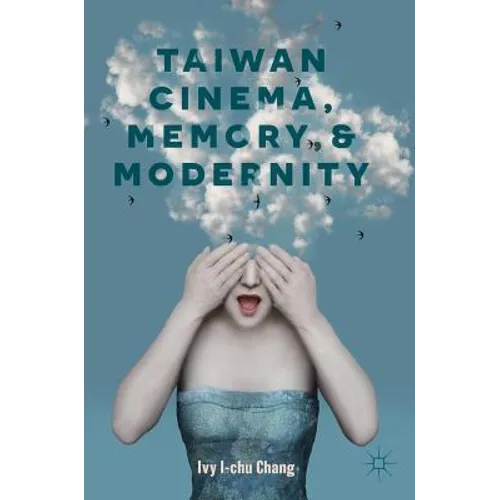 Taiwan Cinema, Memory, and Modernity - Hardcover