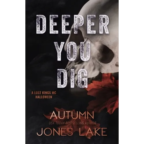 Deeper You Dig: A Lost Kings MC Halloween - Paperback