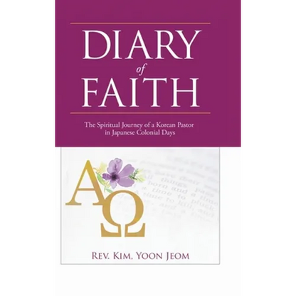 Diary of Faith: The Spiritual Journey of a Korean Pastor in Japanese Colonial Days - Hardcover