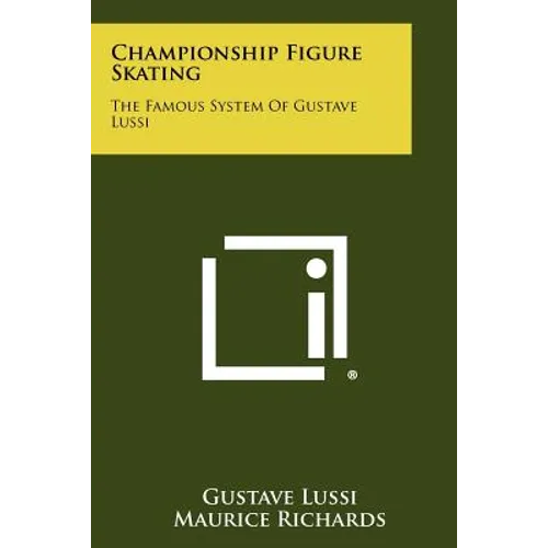 Championship Figure Skating: The Famous System Of Gustave Lussi - Paperback