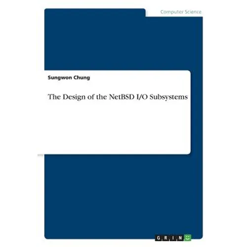 The Design of the NetBSD I/O Subsystems - Paperback