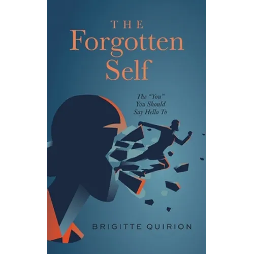 The Forgotten Self: The "You" You Should Say Hello To - Paperback