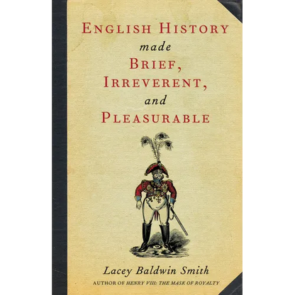 English History Made Brief, Irreverent, and Pleasurable - Paperback