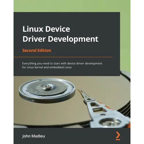 Linux Device Driver Development - Second Edition: Everything you need to start with device driver development for Linux kernel and embedded Linux - Paperback