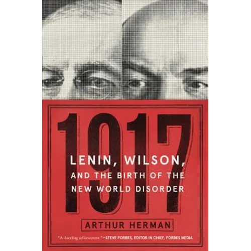 1917: Lenin, Wilson, and the Birth of the New World Disorder - Paperback
