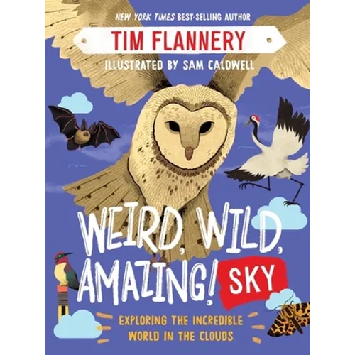 Weird, Wild, Amazing! Sky: Exploring the Incredible World in the Clouds - Paperback