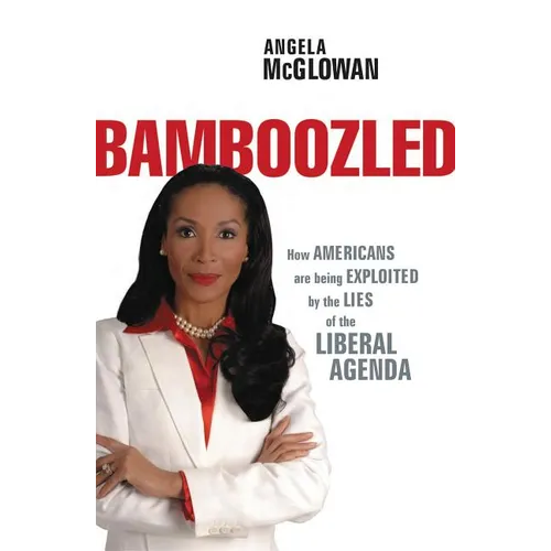 The Bamboozled: How Americans Are Being Exploited by the Lies of the Liberal Agenda - Paperback