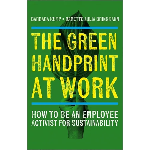 The Green Handprint at Work: How to Be an Employee Activist for Sustainability - Paperback