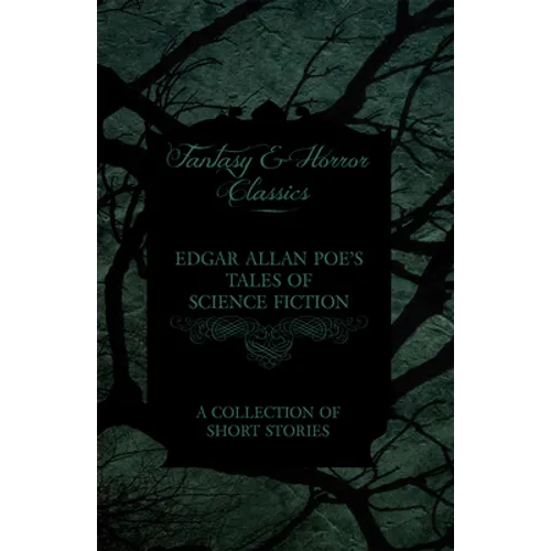 Edgar Allan Poe's Tales of Science Fiction - A Collection of Short Stories (Fantasy and Horror Classics) - Paperback