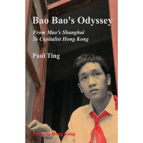 Bao Bao's Odyssey: From Mao's Shanghai to Capitalist Hong Kong - Paperback