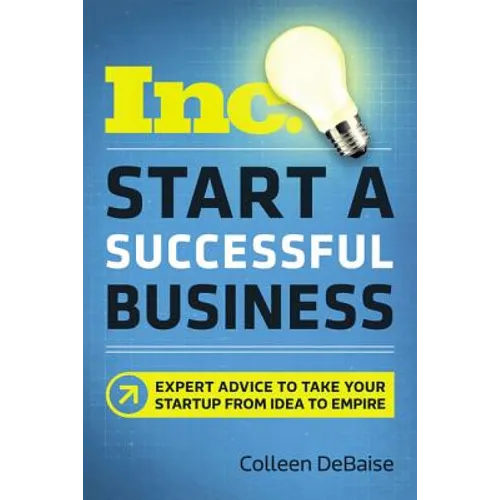 Start a Successful Business: Expert Advice to Take Your Startup from Idea to Empire - Paperback