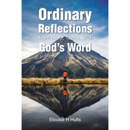 Ordinary Reflections from Here, There, and God's Word - Paperback