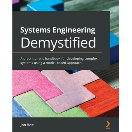 Systems Engineering Demystified: A practitioner's handbook for developing complex systems using a model-based approach - Paperback