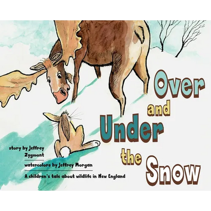 Under and Over the Snow: A children's tale about wildlife in New England - Hardcover