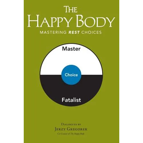 The Happy Body: Mastering Rest Choices - Paperback