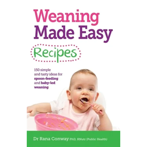 Weaning Made Easy Recipes: Simple and Tasty Ideas for Spoon-Feeding and Baby-Led Weaning - Paperback