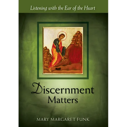 Discernment Matters: Listening with the Ear of the Heart - Paperback