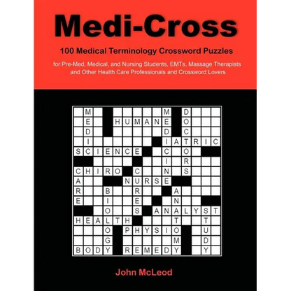 Medi-Cross: 100 Medical Terminology Crossword Puzzles for Pre-Med, Medical, and Nursing Students, EMTs, Massage Therapists and Other Health Care Profe - Paperback