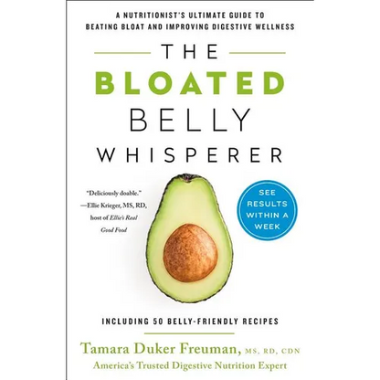 The Bloated Belly Whisperer: A Nutritionist's Ultimate Guide to Beating Bloat and Improving Digestive Wellness - Paperback