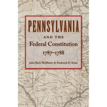 Pennsylvania and the Federal Constitution, 1787-1788 - Paperback