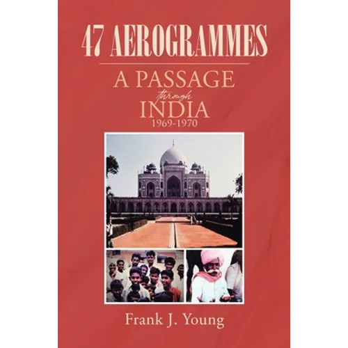 47 Aerogrammes: A Passage through India 1969-1970 - Paperback