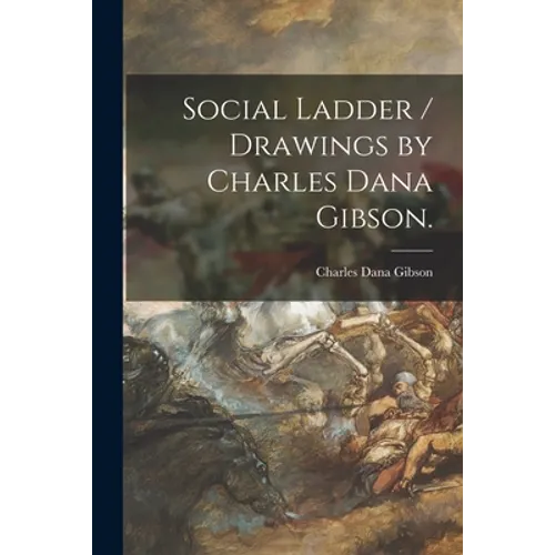 Social Ladder / Drawings by Charles Dana Gibson. - Paperback