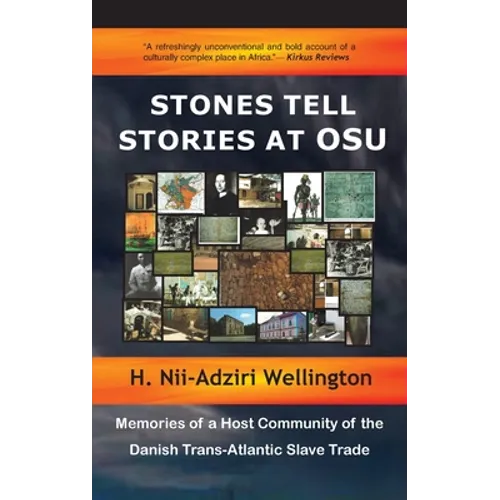 Stones Tell Stories at Osu: Memories of a Host Community of the Danish Transatlantic Slave Trade - Hardcover