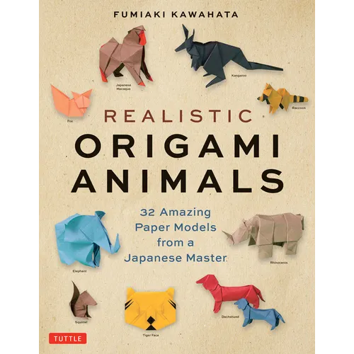 Realistic Origami Animals: 32 Amazing Paper Models from a Japanese Master - Paperback
