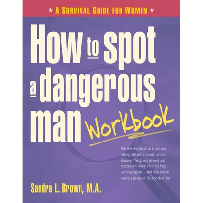 How to Spot a Dangerous Man Workbook: A Survival Guide for Women - Paperback