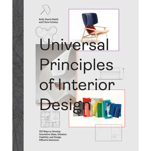 Universal Principles of Interior Design: 100 Ways to Develop Innovative Ideas, Enhance Usability, and Design Effective Solutions - Hardcover