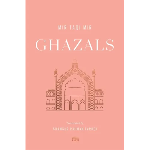 Ghazals: Translations of Classic Urdu Poetry - Paperback