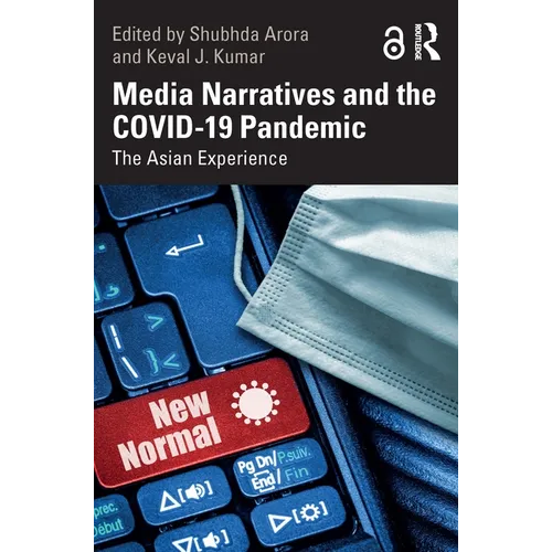 Media Narratives and the COVID-19 Pandemic: The Asian Experience - Paperback